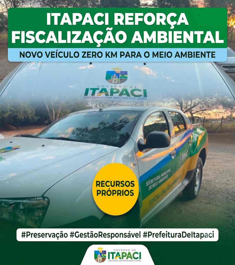 GOVERNO DE ITAPACI REFORÇA FISCALIZAÇÃO AMBIENTAL COM AQUISIÇÃO DE NOVO VEÍCULO ZERO KM