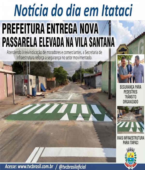 Prefeitura de Itapaci entrega nova Passarela Elevada na Vila Santana e atende reivindicação de moradores e comerciantes