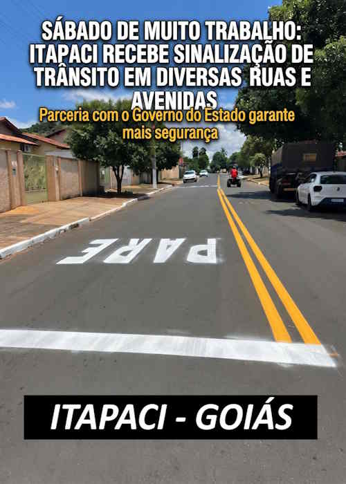 Sábado de intenso trabalho: Itapaci recebe nova sinalização de trânsito em parceria com o Governo do Estado